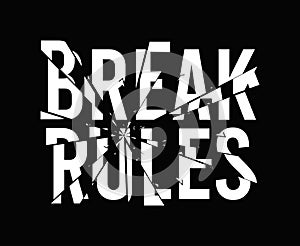 Break rules - slogan for t-shirt design with broken glass effect. Typography graphics for tee shirt, apparel print design photo